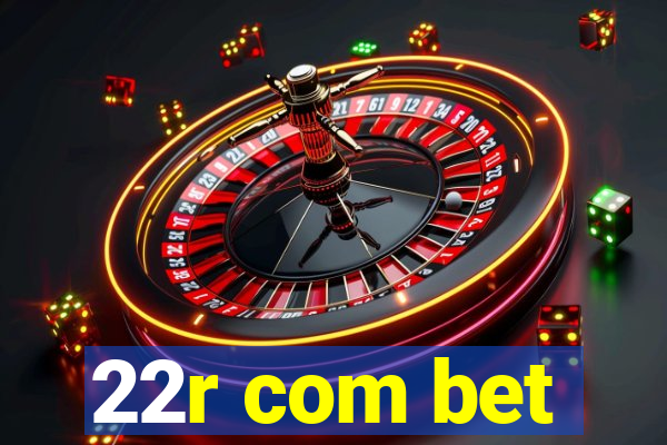 22r com bet